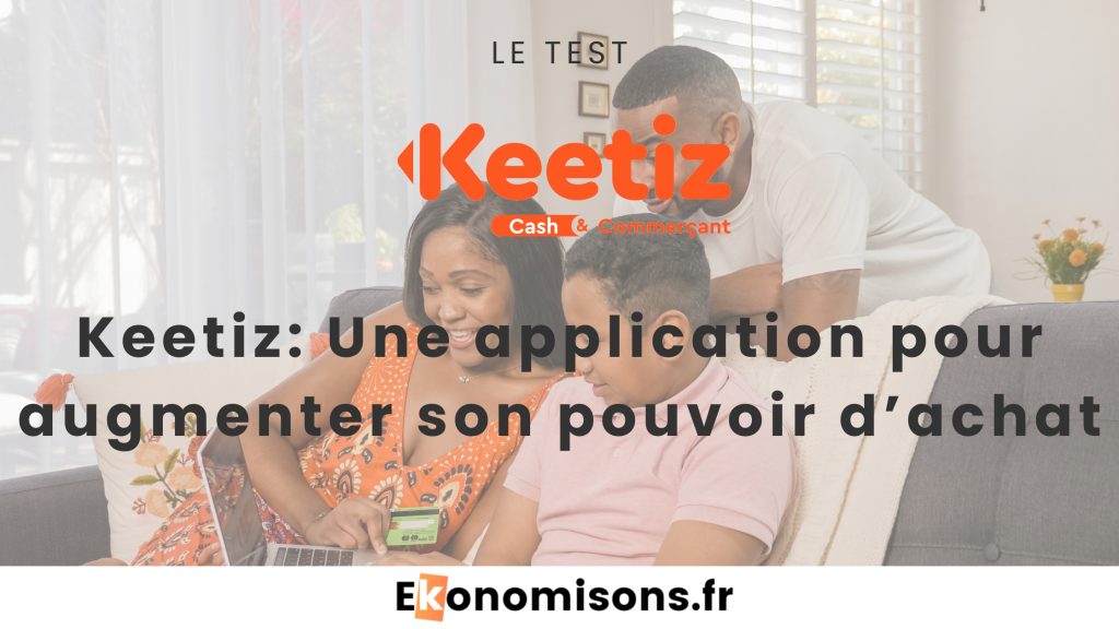 Trois membres d'une famille devant un ordinateur, accompagnés du texte : "Keetiz: Une application pour augmenter son pouvoir d’achat"